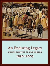 An Enduring Legacy: Women Painters of Washington, 1930-2005