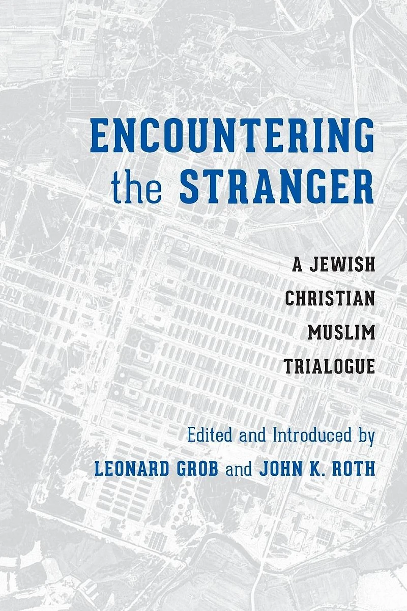 Encountering the Stranger: A Jewish-Christian-Muslim Trialogue