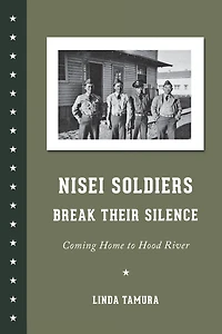Nisei Soldiers Break Their Silence: Coming Home to Hood River