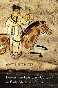 Letters and Epistolary Culture Early Medieval China