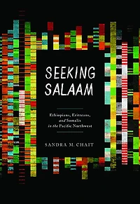 Seeking Salaam: Ethiopians, Eritreans, and Somalis the Pacific Northwest