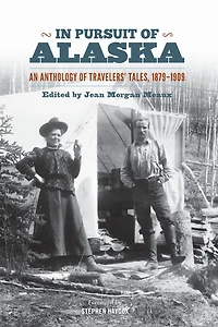 Pursuit of Alaska: An Anthology Travelers' Tales, 1879-1909