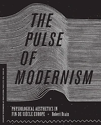The Pulse of Modernism: Physiological Aesthetics Fin-de-Siècle Europe