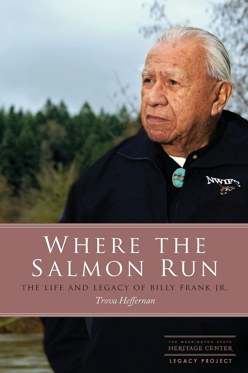 Where The Salmon Run: Life and Legacy of Billy Frank Jr.
