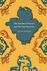 The Mandate of Heaven and The Great Ming Code