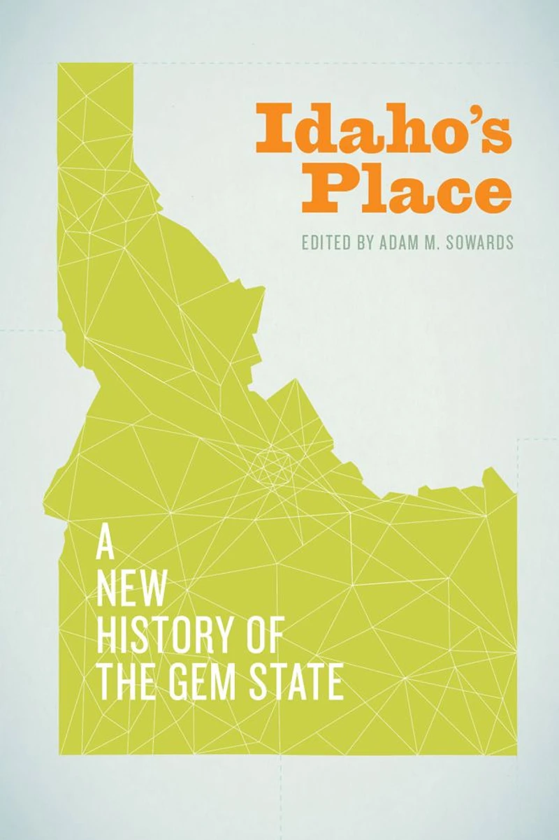 Idaho's Place: A New History of the Gem State