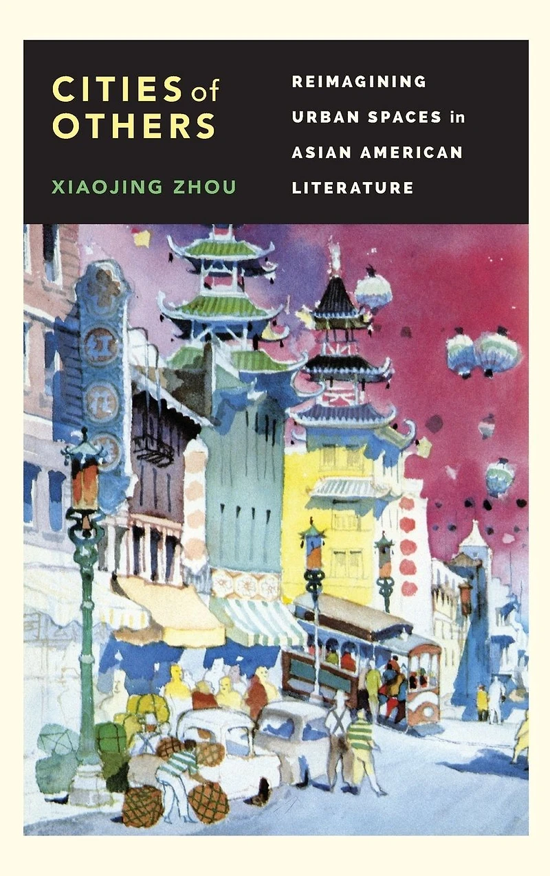 Cities of Others: Reimagining Urban Spaces Asian American Literature