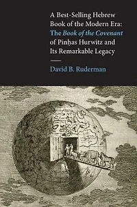 A Best-Selling Hebrew Book of the Modern Era: <i>Book Covenant</i> Pinhas Hurwitz and Its Remarkable Legacy