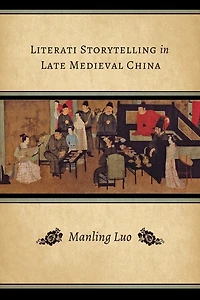 Literati Storytelling Late Medieval China