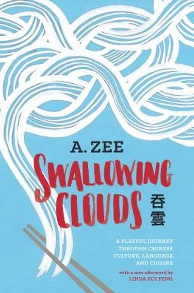 Swallowing Clouds: A Playful Journey through Chinese Culture, Language, and Cuisine