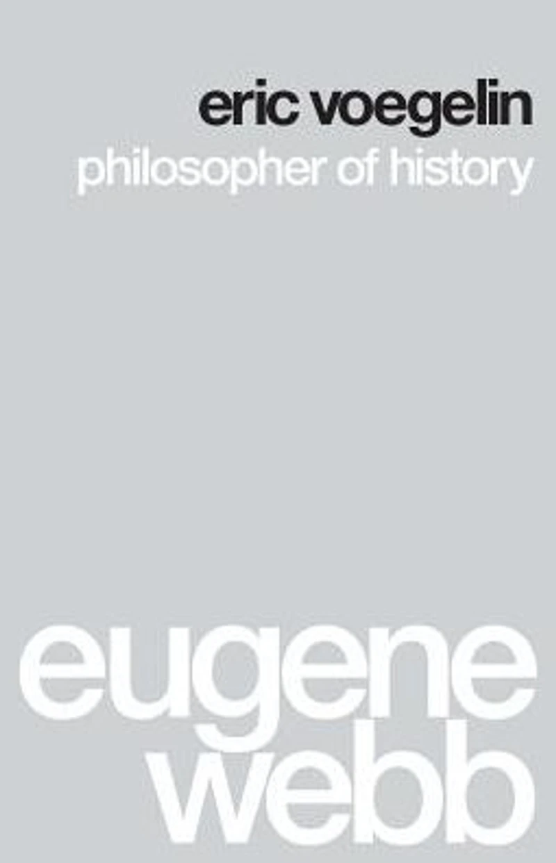 Eric Voegelin: Philosopher of History
