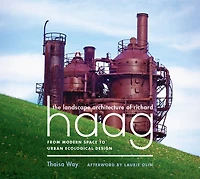 The Landscape Architecture of Richard Haag: From Modern Space to Urban Ecological Design