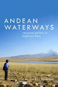 Andean Waterways: Resource Politics Highland Peru
