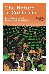 the Nature of California: Race, Citizenship, and Farming since Dust Bowl