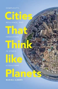 Cities That Think like Planets: Complexity, Resilience, and Innovation Hybrid Ecosystems