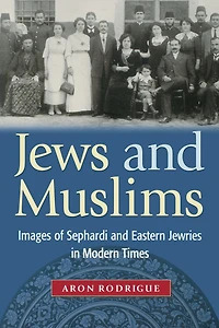 Jews and Muslims: Images of Sephardi Eastern Jewries Modern Times