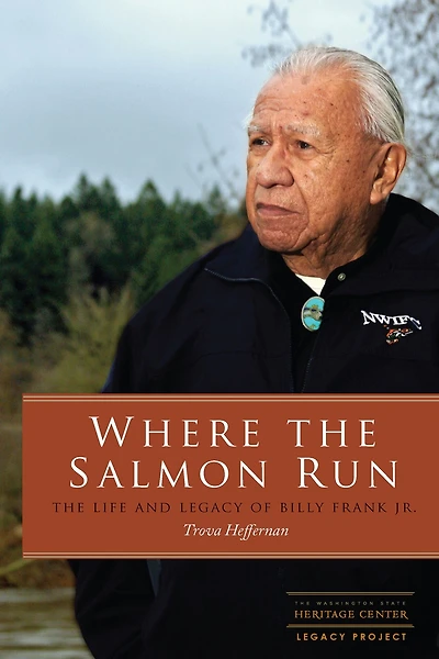 Where The Salmon Run: Life and Legacy of Billy Frank Jr.