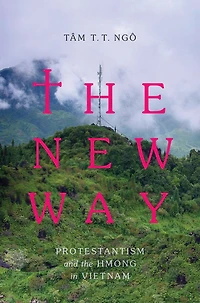 the New Way: Protestantism and Hmong Vietnam