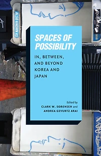Spaces of Possibility: In, Between, and Beyond Korea Japan