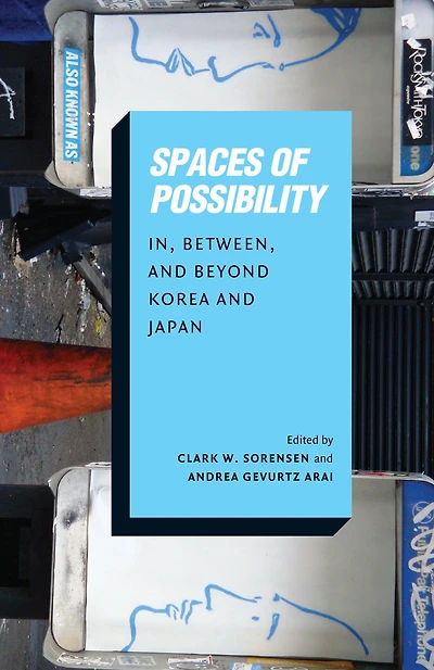 Spaces of Possibility: In, Between, and Beyond Korea Japan