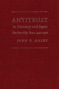 Antitrust in Germany and Japan: The First Fifty Years, 1947-1998