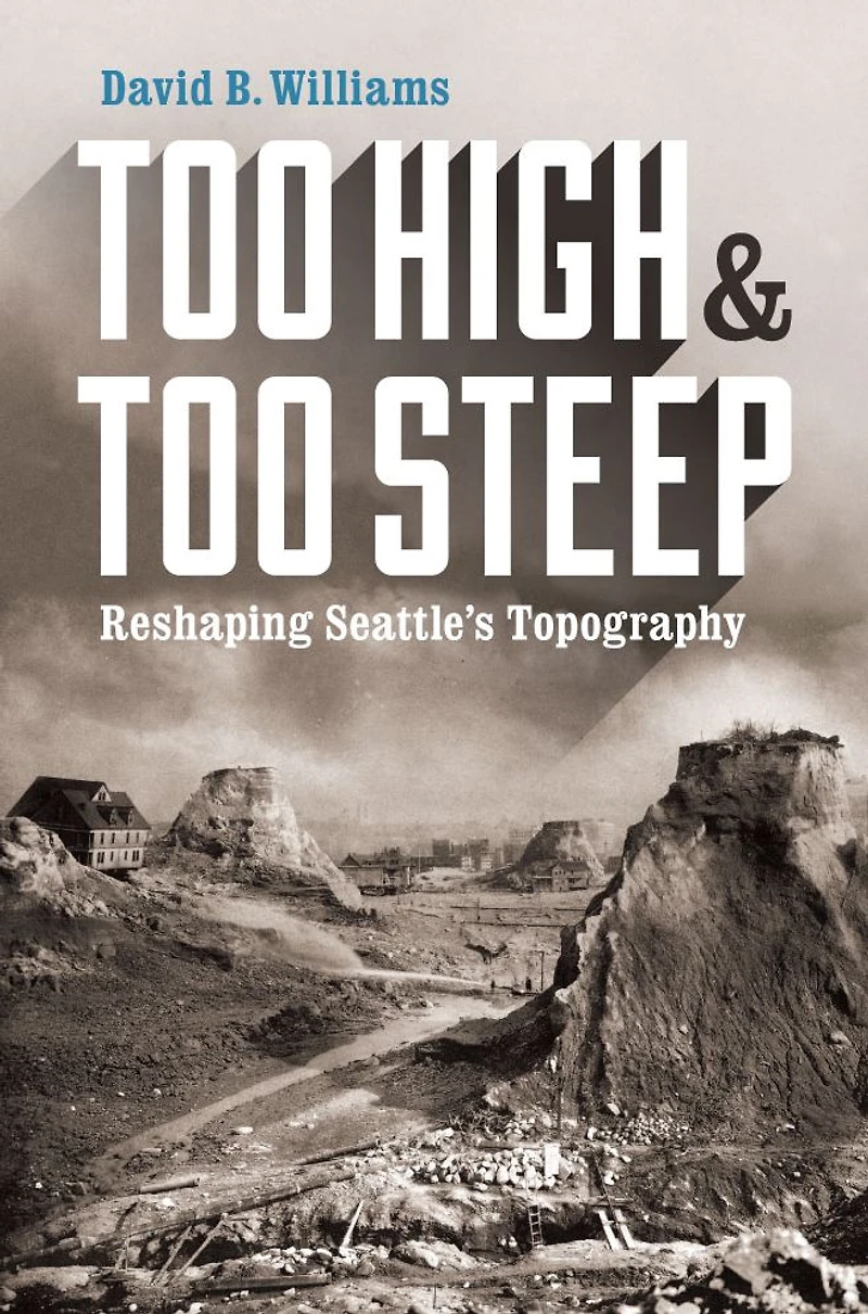 Too High and Steep: Reshaping Seattle's Topography