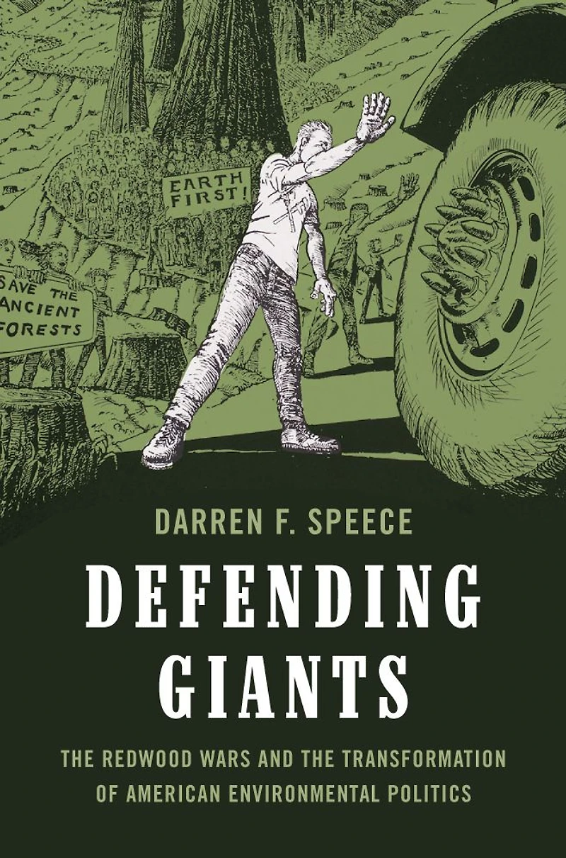 Defending Giants: the Redwood Wars and Transformation of American Environmental Politics