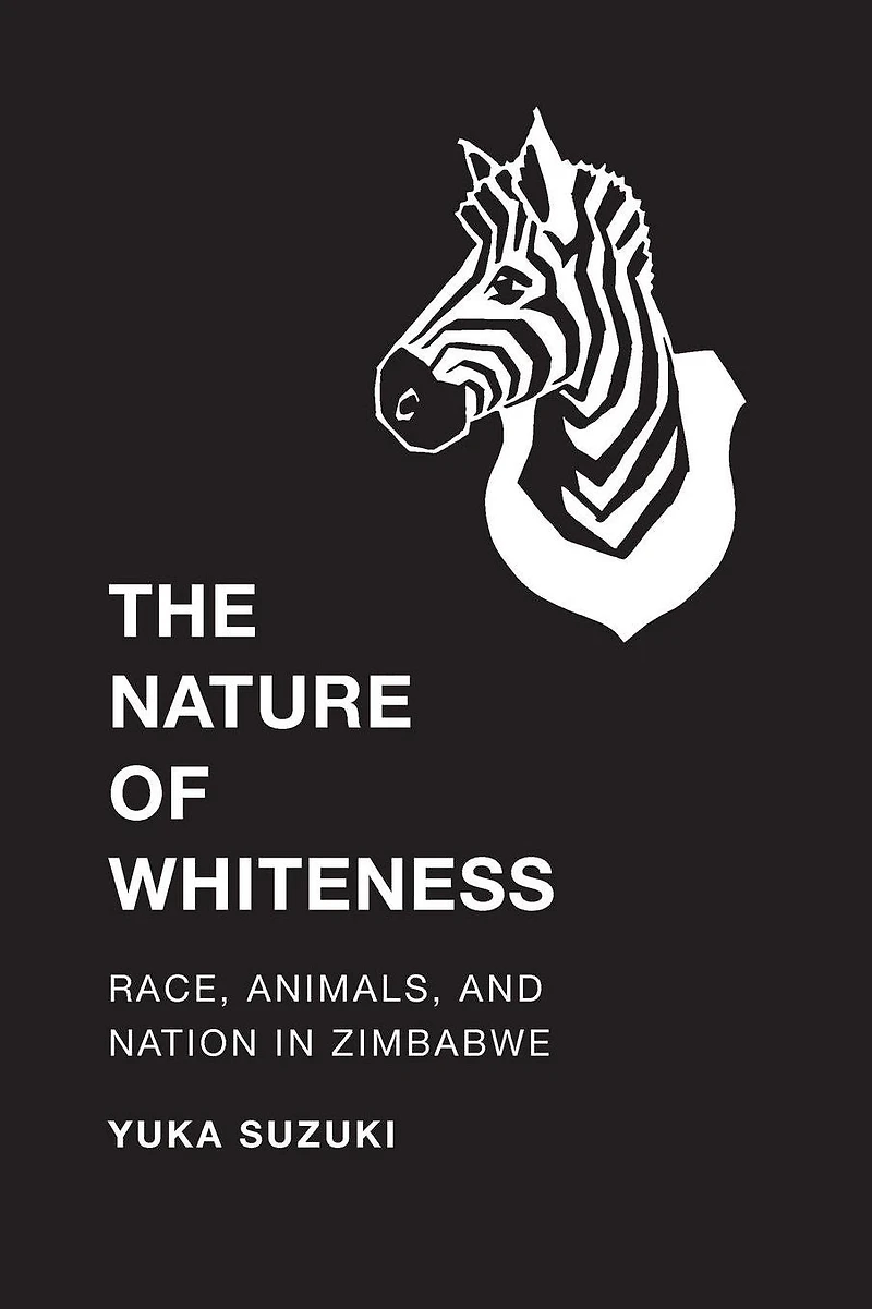 The Nature of Whiteness: Race, Animals, and Nation Zimbabwe
