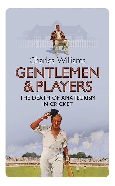 Gentlemen & Players: The Death of Amateurism in Cricket