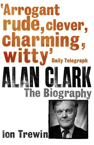 Alan Clark: The Biography