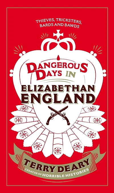 Dangerous Days in Elizabethan England: Thieves, Tricksters, Bards and Bawds
