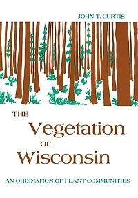 The Vegetation of Wisconsin: An Ordination of Plant Communities