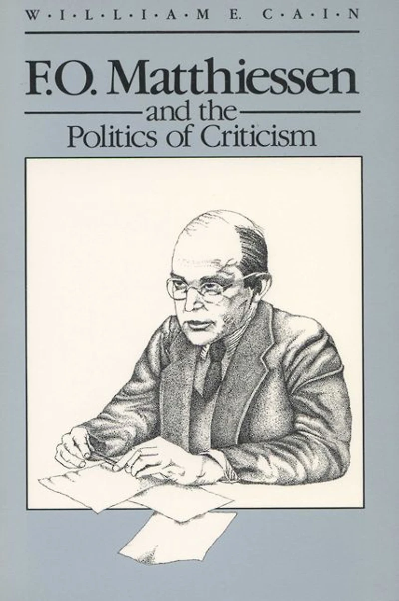 F.O. Matthiessen and the Politics of Criticism