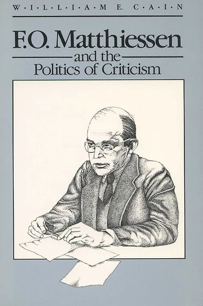 F.O. Matthiessen and the Politics of Criticism