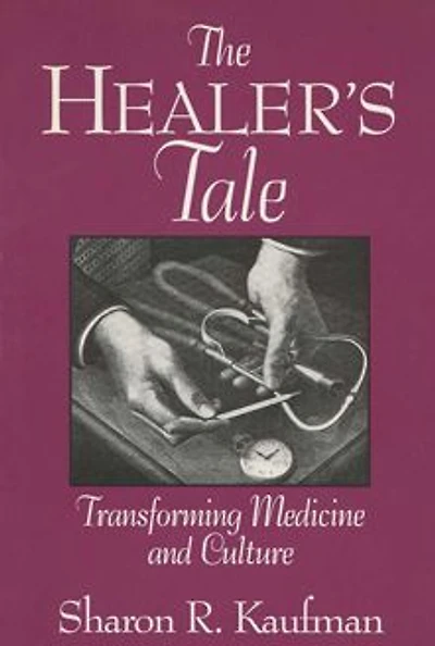 The Healer's Tale: Transforming Medicine and Culture