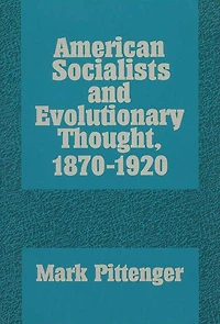American Socialists and Evolutionary Thought, 1870-1920