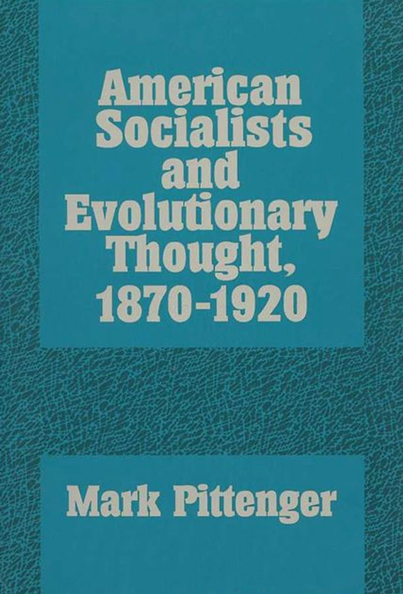 American Socialists and Evolutionary Thought, 1870-1920