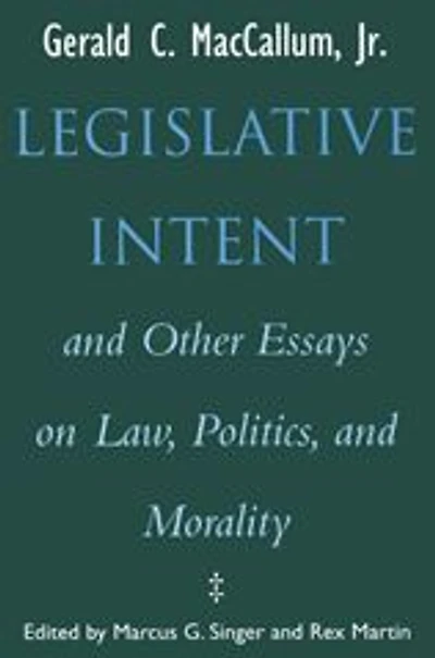 Legislative Intent and Other Essays on Politics, Law, and Morality