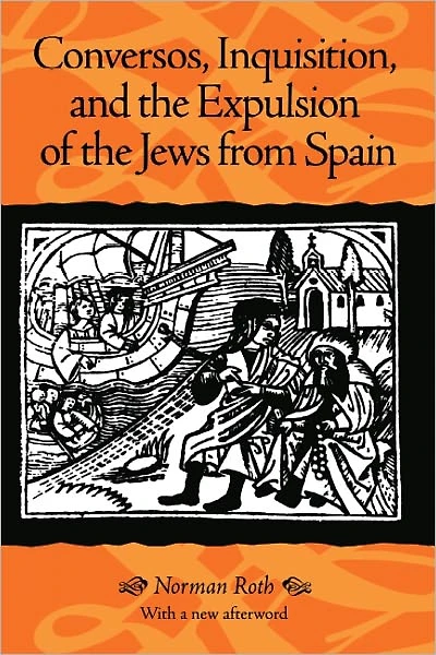 Conversos, Inquisition, and the Expulsion of Jews from Spain