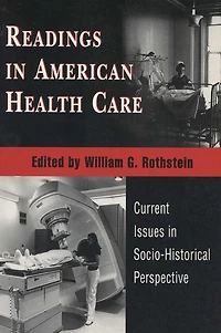 Readings In American Health Care: Current Issues In Socio-Historical Perspective