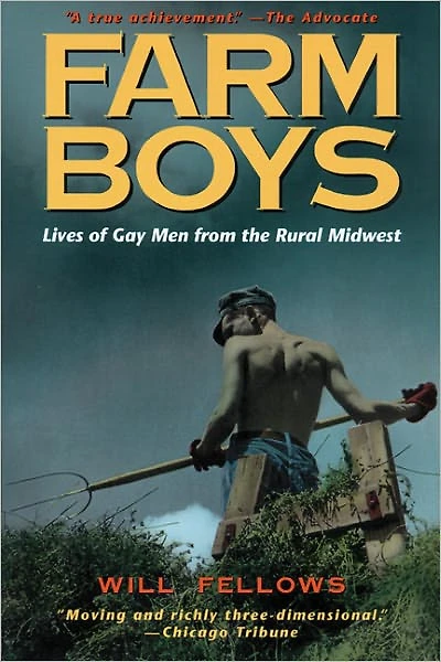 Farm Boys: Lives of Gay Men from the Rural Midwest