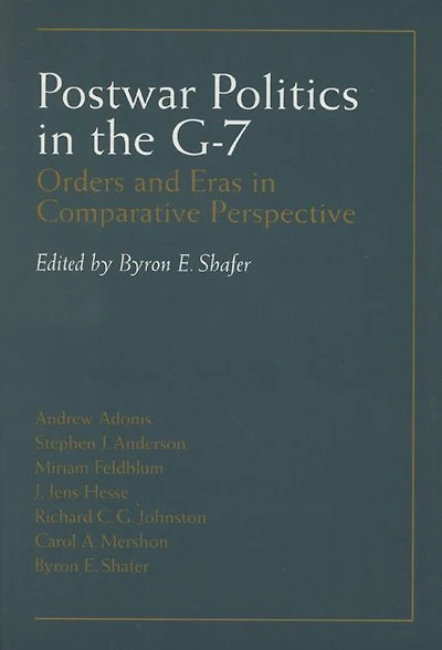 Postwar Politics In The G-7: Orders And Eras In Comparative Perspective