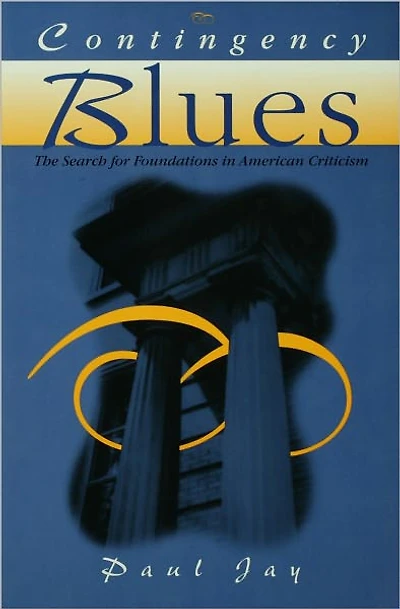 Contingency Blues: The Search For Foundations American Criticism