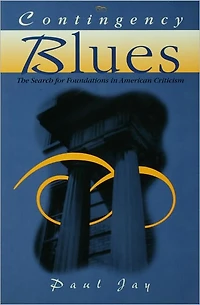 Contingency Blues: The Search For Foundations American Criticism