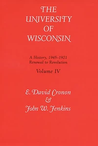Univ Of Wisconsin V4: Renewal To Revolution, 1945-1971