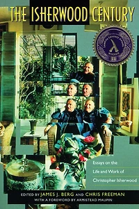 The Isherwood Century: Essays on the Life and Work of Christopher Isherwood