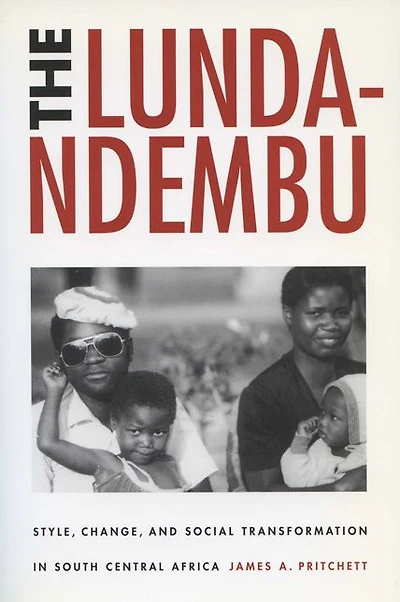 The Lunda-Ndembu: Style, Change, and Social Transformation in South Central Africa