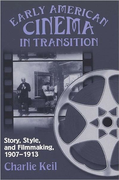 Early American Cinema Transition: Story, Style, and Filmmaking, 1907-1913