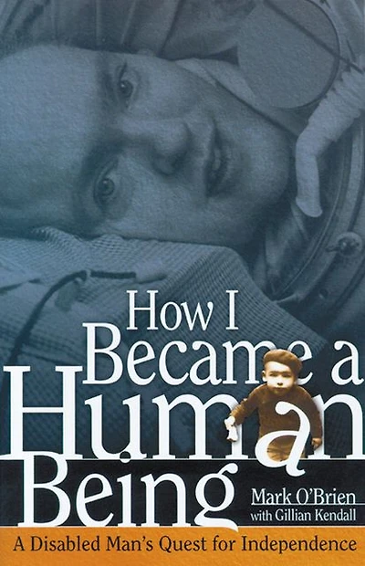 How I Became a Human Being: A Disabled Man's Quest for Independence