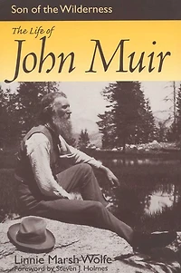 Son of The Wilderness: Life John Muir